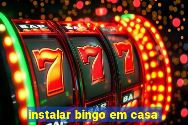 instalar bingo em casa